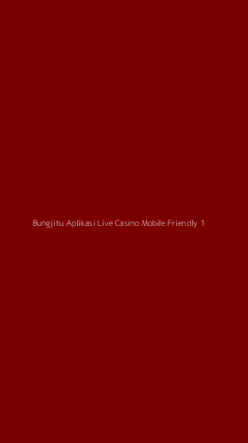 Tampilan Antarmuka Aplikasi Bungjitu Aplikasi Live Casino Mobile Friendly - 1