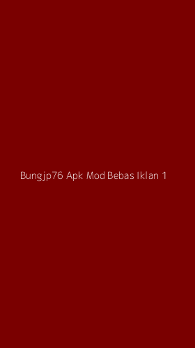 Tampilan Antarmuka Aplikasi Bungjp76 Apk Mod Bebas Iklan - 1