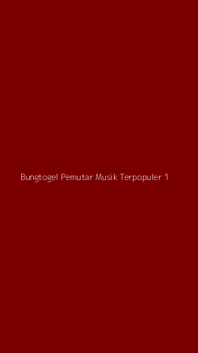 Tampilan Antarmuka Aplikasi Bungtogel Pemutar Musik Terpopuler - 1