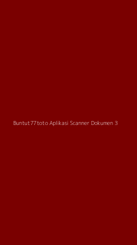 Tampilan Antarmuka Aplikasi Buntut77toto Aplikasi Scanner Dokumen - 3