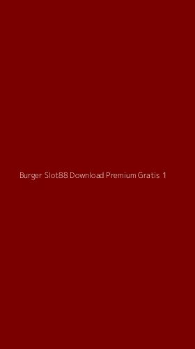 Tampilan Antarmuka Aplikasi Burger Slot88 Download Premium Gratis - 1