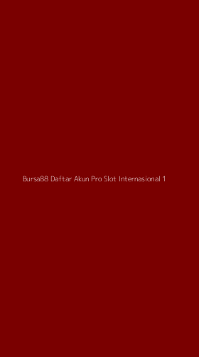 Tampilan Antarmuka Aplikasi Bursa88 Daftar Akun Pro Slot Internasional - 1