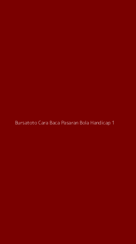 Tampilan Antarmuka Aplikasi Bursatoto Cara Baca Pasaran Bola Handicap - 1