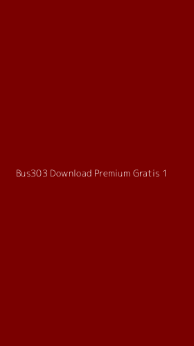 Tampilan Antarmuka Aplikasi Bus303 Download Premium Gratis - 1