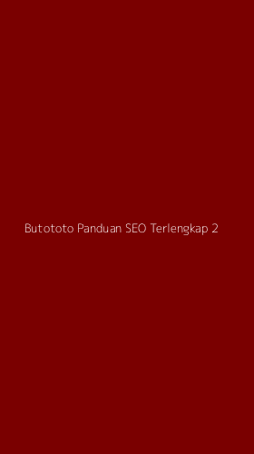 Tampilan Antarmuka Aplikasi Butototo Panduan Seo Terlengkap - 2