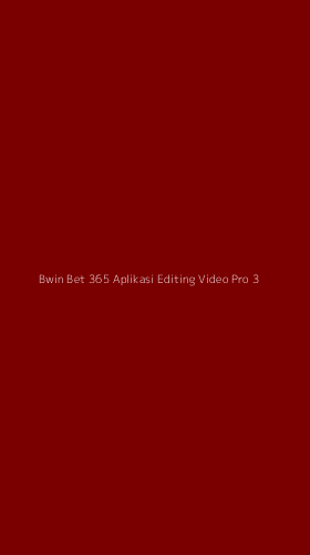 Tampilan Antarmuka Aplikasi Bwin Bet 365 Aplikasi Editing Video Pro - 3