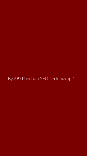 Tampilan Antarmuka Aplikasi Byd99 Panduan Seo Terlengkap - 1