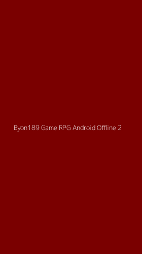 Tampilan Antarmuka Aplikasi Byon189 Game Rpg Android Offline - 2