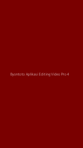 Tampilan Antarmuka Aplikasi Byontoto Aplikasi Editing Video Pro - 4