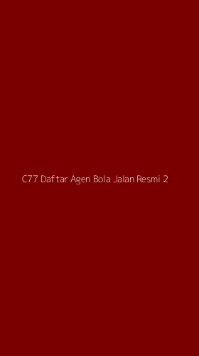 Tampilan Antarmuka Aplikasi C77 Daftar Agen Bola Jalan Resmi - 2