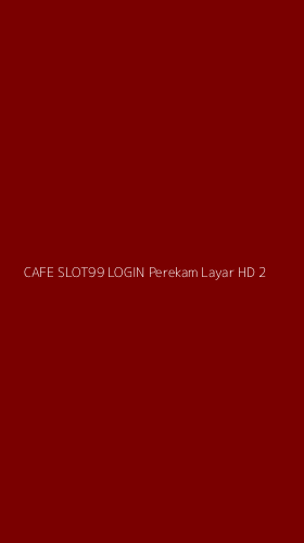 Tampilan Antarmuka Aplikasi Cafe Slot99 Login Perekam Layar Hd - 2