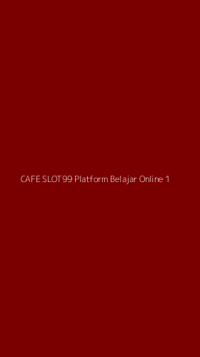 Tampilan Antarmuka Aplikasi Cafe Slot99 Platform Belajar Online - 1