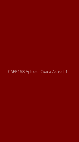 Tampilan Antarmuka Aplikasi Cafe168 Aplikasi Cuaca Akurat - 1