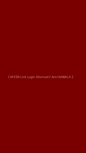 Tampilan Antarmuka Aplikasi Cafe99 Link Login Alternatif Anti Nawala - 2