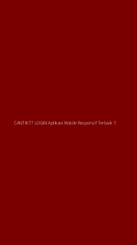 Tampilan Antarmuka Aplikasi Cantik77 Login Aplikasi Mobile Responsif Terbaik - 1