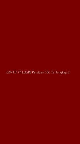 Tampilan Antarmuka Aplikasi Cantik77 Login Panduan Seo Terlengkap - 2