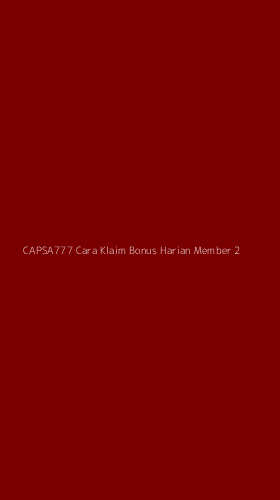 Tampilan Antarmuka Aplikasi Capsa777 Cara Klaim Bonus Harian Member - 2