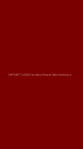 Tampilan Antarmuka Aplikasi Captain77 Login Cara Baca Pasaran Bola Handicap - 4