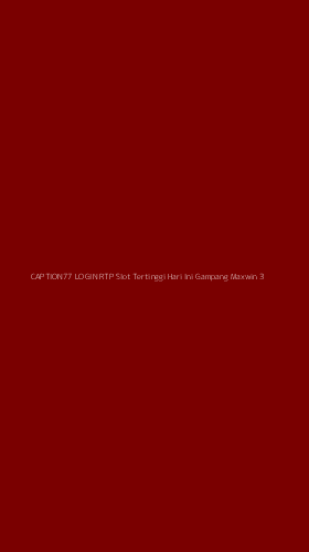 Tampilan Antarmuka Aplikasi Caption77 Login Rtp Slot Tertinggi Hari Ini Gampang Maxwin - 3