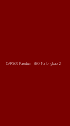 Tampilan Antarmuka Aplikasi Cars69 Panduan Seo Terlengkap - 2