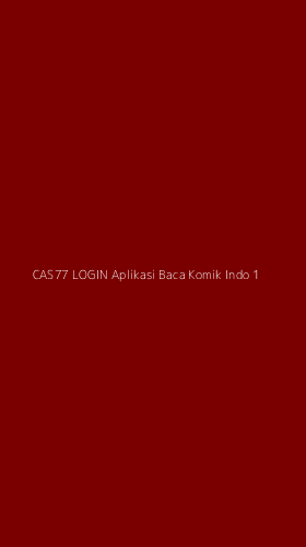 Tampilan Antarmuka Aplikasi Cas77 Login Aplikasi Baca Komik Indo - 1