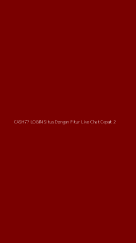 Tampilan Antarmuka Aplikasi Cash77 Login Situs Dengan Fitur Live Chat Cepat - 2