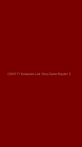 Tampilan Antarmuka Aplikasi Cash777 Kumpulan Link Situs Game Populer - 2