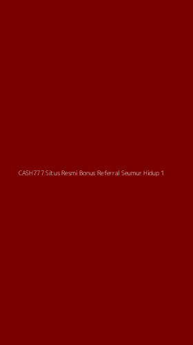 Tampilan Antarmuka Aplikasi Cash777 Situs Resmi Bonus Referral Seumur Hidup - 1