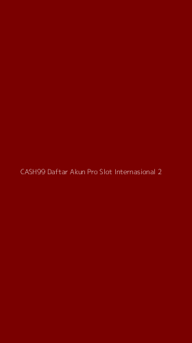 Tampilan Antarmuka Aplikasi Cash99 Daftar Akun Pro Slot Internasional - 2