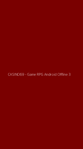 Tampilan Antarmuka Aplikasi CASINO69 - Game RPG Android Offline - 3