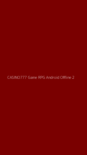 Tampilan Antarmuka Aplikasi Casino777 Game Rpg Android Offline - 2