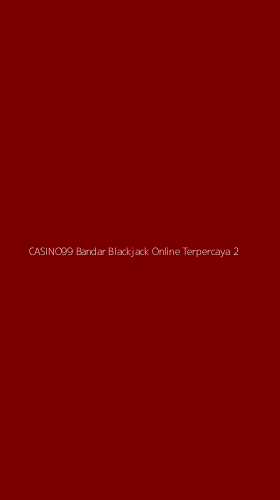 Tampilan Antarmuka Aplikasi Casino99 Bandar Blackjack Online Terpercaya - 2