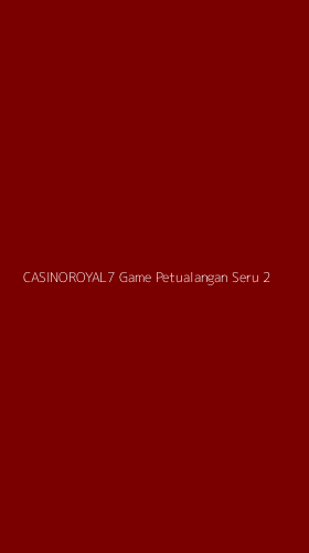 Tampilan Antarmuka Aplikasi Casinoroyal7 Game Petualangan Seru - 2