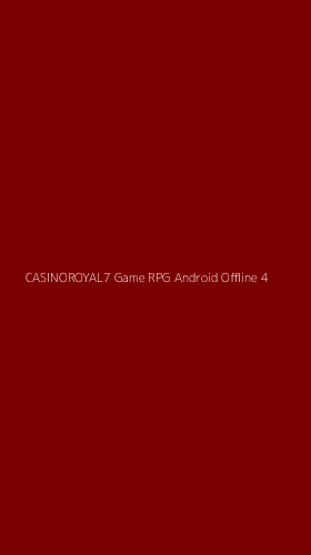 Tampilan Antarmuka Aplikasi Casinoroyal7 Game Rpg Android Offline - 4