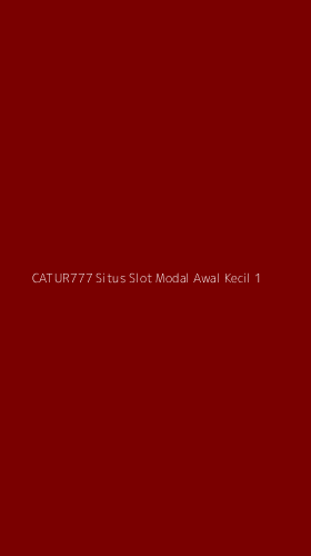 Tampilan Antarmuka Aplikasi Catur777 Situs Slot Modal Awal Kecil - 1