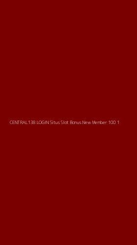 Tampilan Antarmuka Aplikasi Central138 Login Situs Slot Bonus New Member 100 - 1