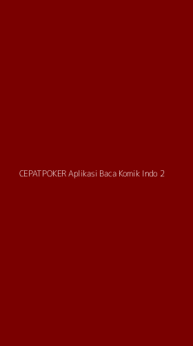 Tampilan Antarmuka Aplikasi Cepatpoker Aplikasi Baca Komik Indo - 2