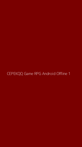 Tampilan Antarmuka Aplikasi Cepekqq Game Rpg Android Offline - 1