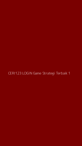 Tampilan Antarmuka Aplikasi Ceri123 Login Game Strategi Terbaik - 1