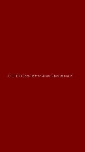 Tampilan Antarmuka Aplikasi Ceri188 Cara Daftar Akun Situs Resmi - 2