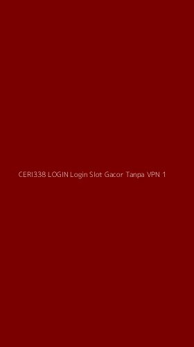 Tampilan Antarmuka Aplikasi Ceri338 Login Login Slot Gacor Tanpa Vpn - 1