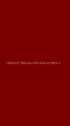 Tampilan Antarmuka Aplikasi Ceriaslot 888 Game Rpg Android Offline - 2