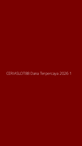 Tampilan Antarmuka Aplikasi Ceriaslot88 Dana Terpercaya 2026 - 1