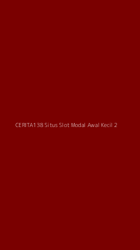 Tampilan Antarmuka Aplikasi Cerita138 Situs Slot Modal Awal Kecil - 2