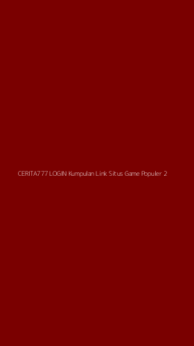 Tampilan Antarmuka Aplikasi Cerita777 Login Kumpulan Link Situs Game Populer - 2