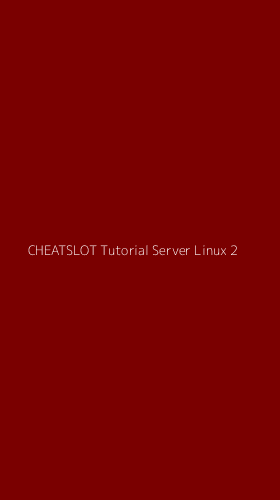 Tampilan Antarmuka Aplikasi Cheatslot Tutorial Server Linux - 2