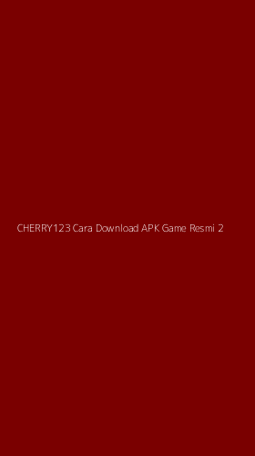 Tampilan Antarmuka Aplikasi Cherry123 Cara Download Apk Game Resmi - 2