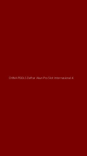Tampilan Antarmuka Aplikasi China Pools Daftar Akun Pro Slot Internasional - 4