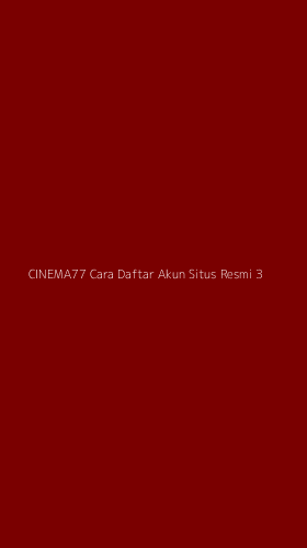 Tampilan Antarmuka Aplikasi Cinema77 Cara Daftar Akun Situs Resmi - 3