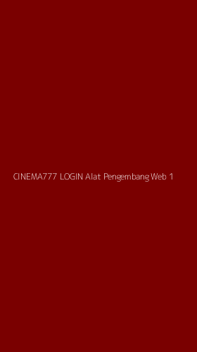 Tampilan Antarmuka Aplikasi Cinema777 Login Alat Pengembang Web - 1
